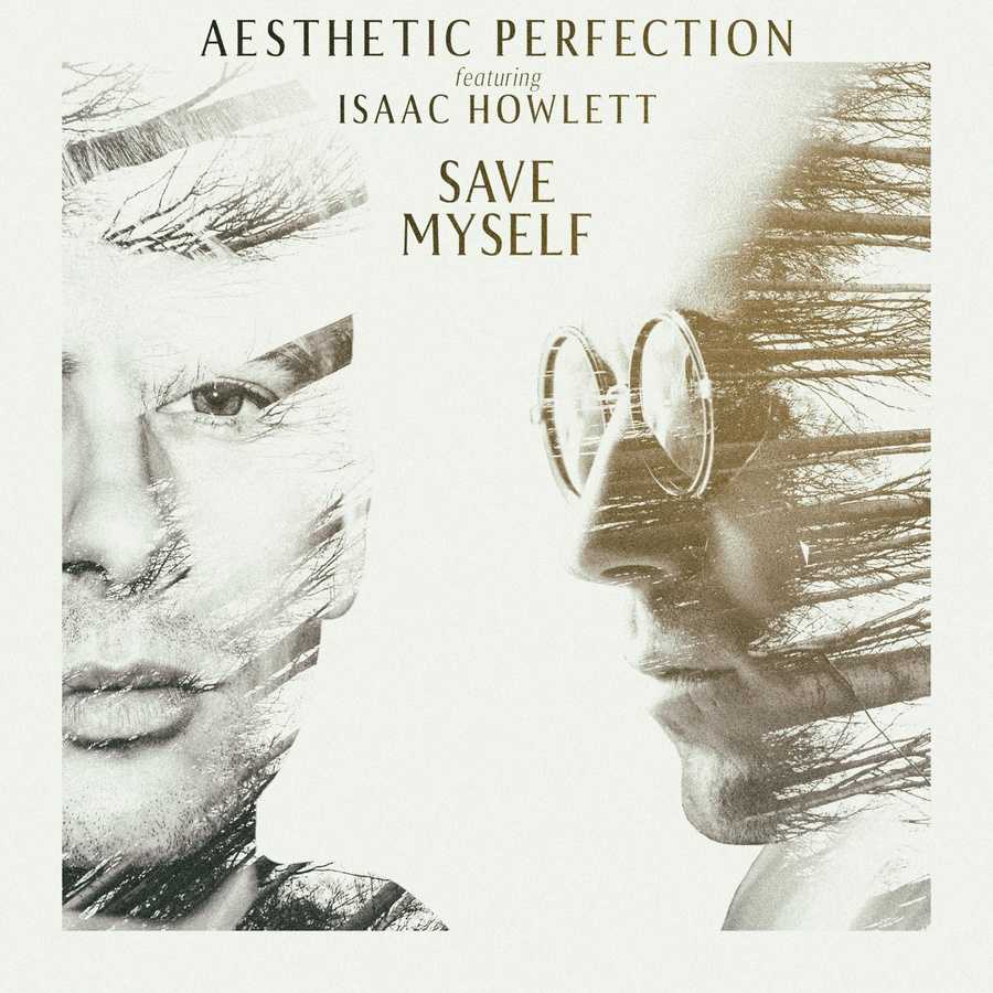 Aesthetic Perfection ft. Isaac Howlett - Save Myself